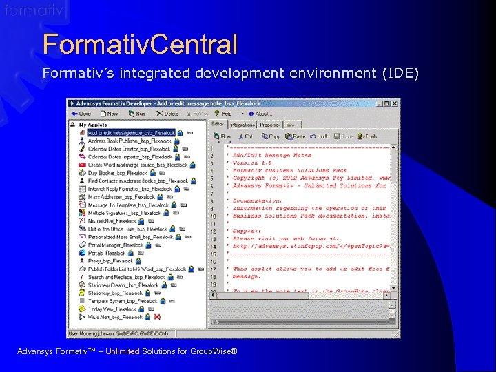 Formativ. Central Formativ’s integrated development environment (IDE) Advansys Formativ™ – Unlimited Solutions for Group.
