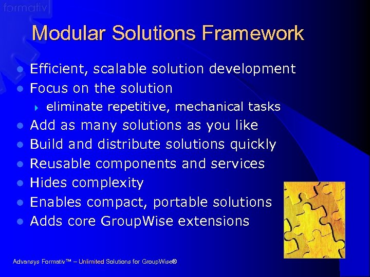 Modular Solutions Framework Efficient, scalable solution development l Focus on the solution l }