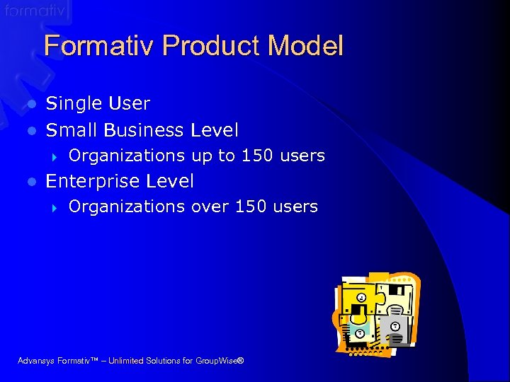 Formativ Product Model Single User l Small Business Level l } l Organizations up