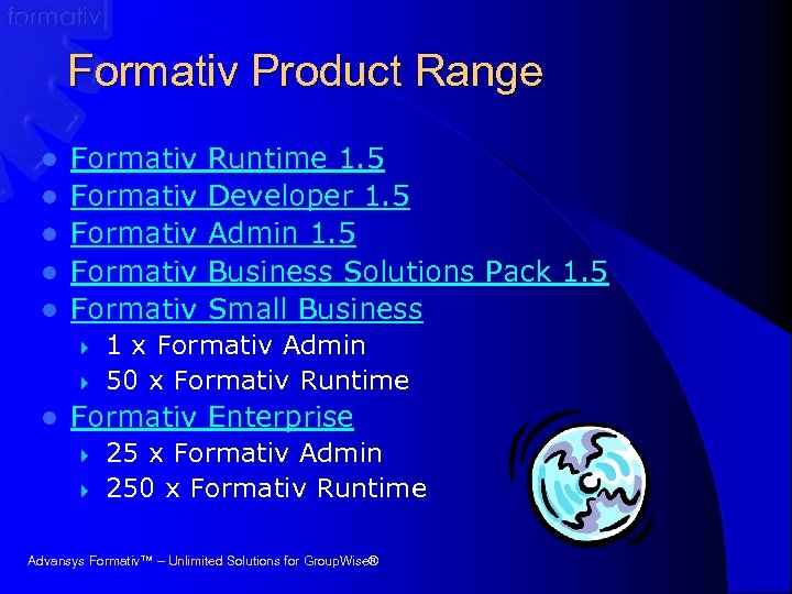 Formativ Product Range l l l Formativ Formativ } } l Runtime 1. 5