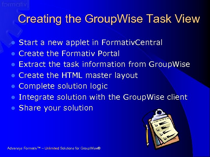 Creating the Group. Wise Task View l l l l Start a new applet