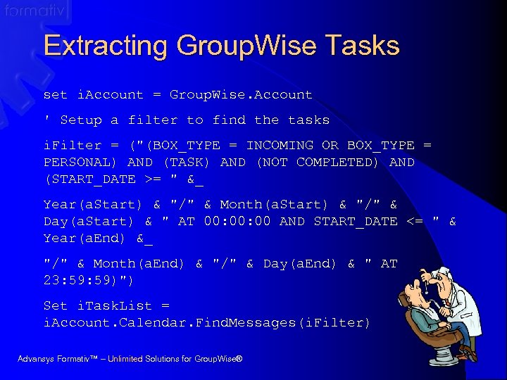 Extracting Group. Wise Tasks set i. Account = Group. Wise. Account ' Setup a