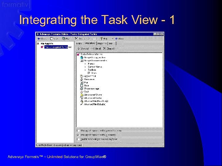 Integrating the Task View - 1 Advansys Formativ™ – Unlimited Solutions for Group. Wise®