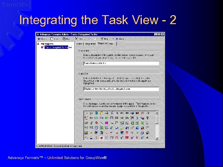 Integrating the Task View - 2 Advansys Formativ™ – Unlimited Solutions for Group. Wise®