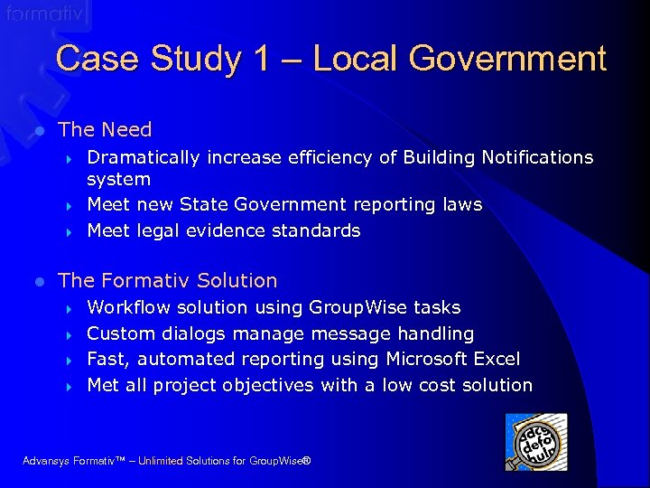 Case Study 1 – Local Government l The Need } } } l Dramatically