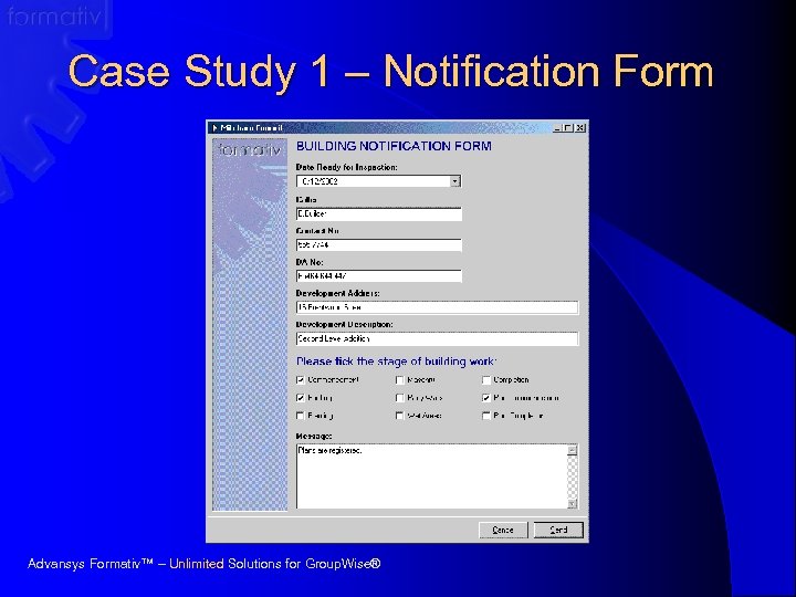Case Study 1 – Notification Form Advansys Formativ™ – Unlimited Solutions for Group. Wise®