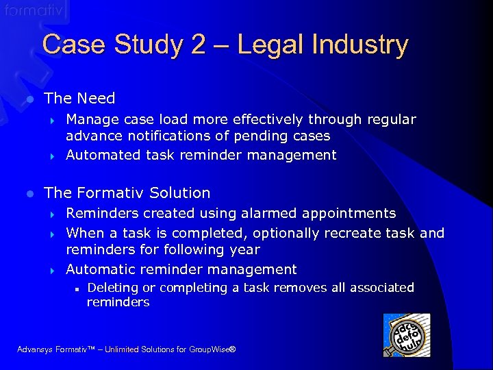 Case Study 2 – Legal Industry l The Need } } l Manage case