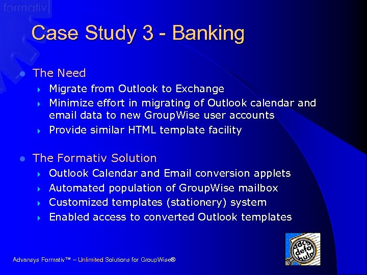 Case Study 3 - Banking l The Need } } } l Migrate from