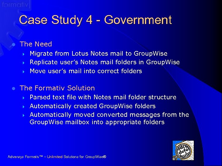 Case Study 4 - Government l The Need } } } l Migrate from