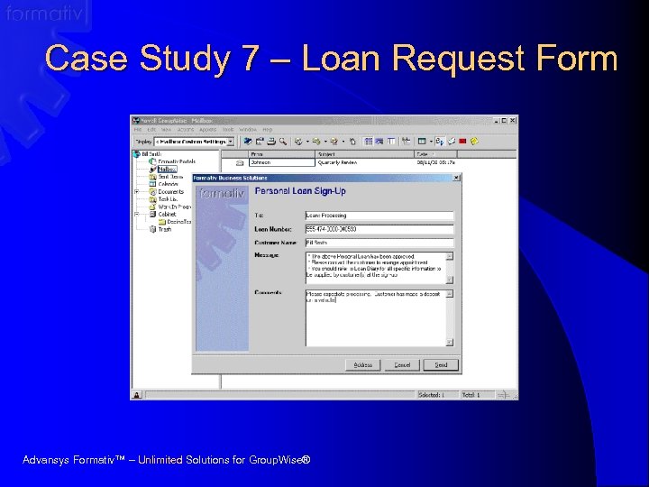 Case Study 7 – Loan Request Form Advansys Formativ™ – Unlimited Solutions for Group.