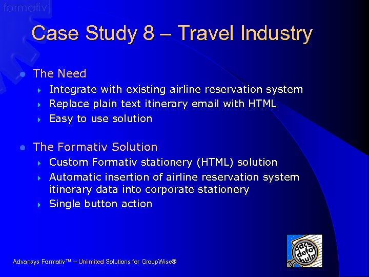 Case Study 8 – Travel Industry l The Need } } } l Integrate