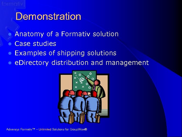 Demonstration Anatomy of a Formativ solution l Case studies l Examples of shipping solutions