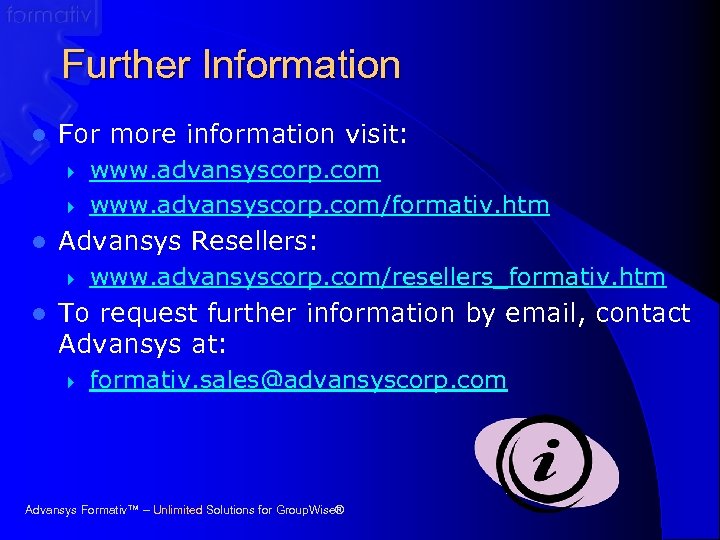 Further Information l For more information visit: } } l Advansys Resellers: } l