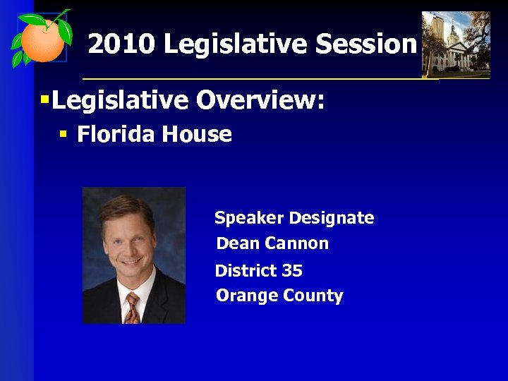 2010 Legislative Session § Legislative Overview: § Florida House Speaker Designate Dean Cannon District