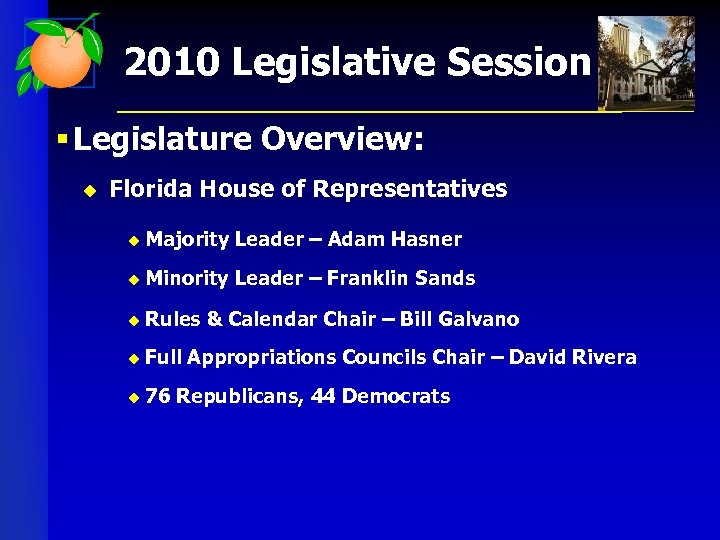 2010 Legislative Session § Legislature Overview: u Florida House of Representatives u Majority Leader