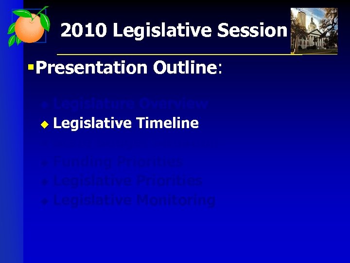 2010 Legislative Session § Presentation Outline: Legislature Overview u Legislative Timeline u State Budget