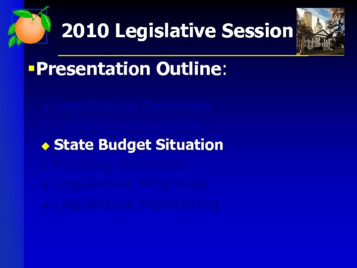 2010 Legislative Session § Presentation Outline: Legislature Overview u Legislative Timeline u State Budget