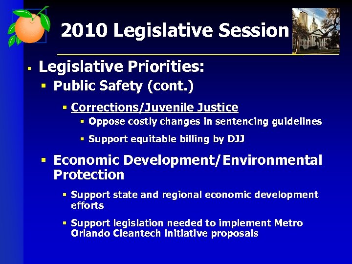 2010 Legislative Session § Legislative Priorities: § Public Safety (cont. ) § Corrections/Juvenile Justice