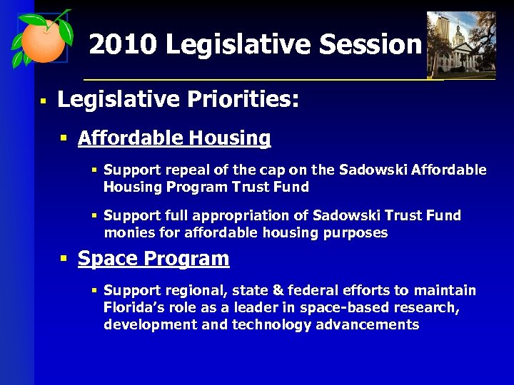 2010 Legislative Session § Legislative Priorities: § Affordable Housing § Support repeal of the