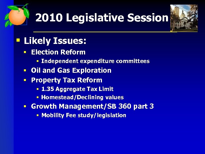 2010 Legislative Session § Likely Issues: § Election Reform § Independent expenditure committees §
