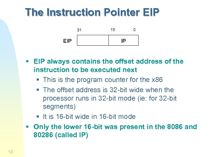 The Instruction Pointer EIP 31 EIP 15 0 IP § EIP always contains the