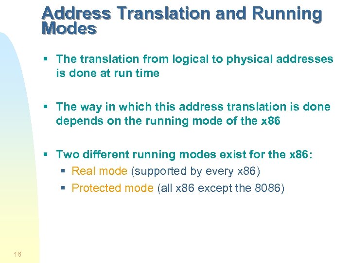 Address Translation and Running Modes § The translation from logical to physical addresses is