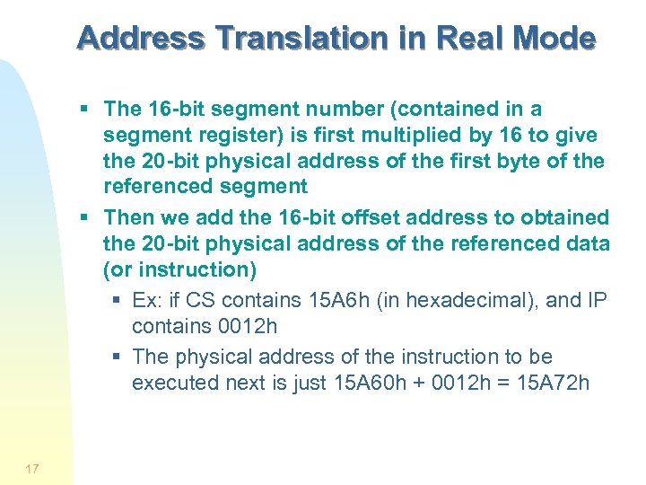 Address Translation in Real Mode § The 16 -bit segment number (contained in a
