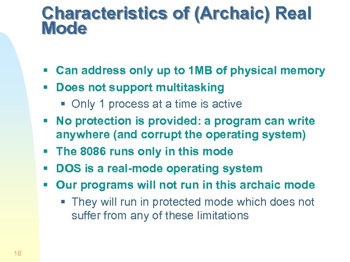 Characteristics of (Archaic) Real Mode § Can address only up to 1 MB of