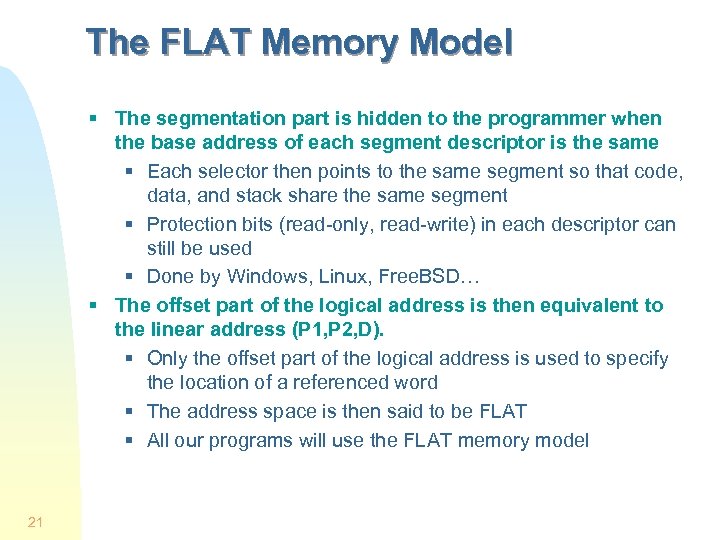 The FLAT Memory Model § The segmentation part is hidden to the programmer when