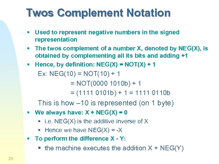 Twos Complement Notation § Used to represent negative numbers in the signed representation §