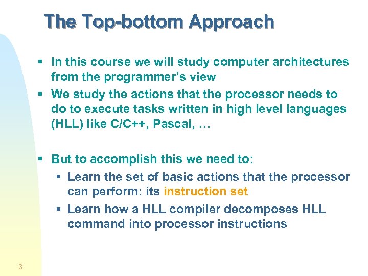 The Top-bottom Approach § In this course we will study computer architectures from the