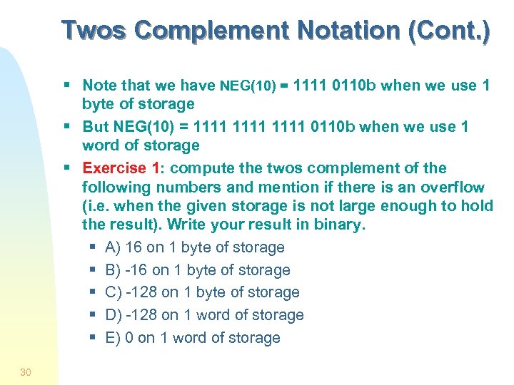 Twos Complement Notation (Cont. ) § Note that we have NEG(10) = 1111 0110