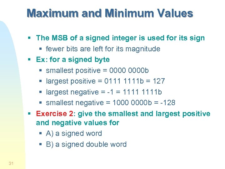 Maximum and Minimum Values § The MSB of a signed integer is used for
