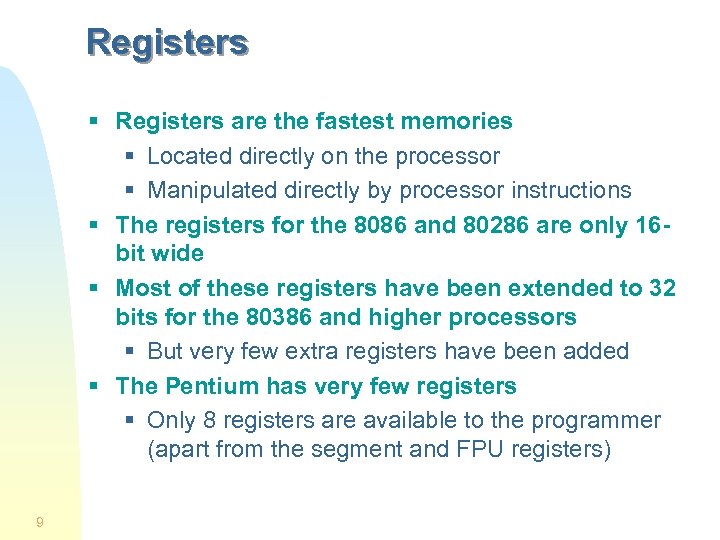 Registers § Registers are the fastest memories § Located directly on the processor §