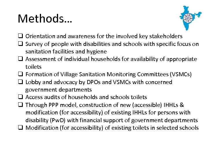 Methods… q Orientation and awareness for the involved key stakeholders q Survey of people