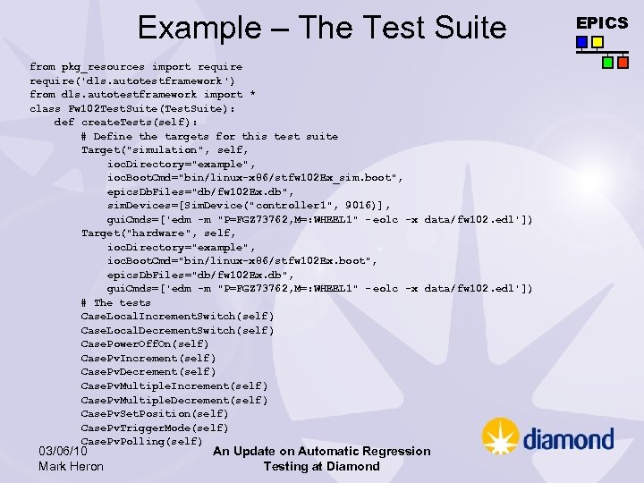 Example – The Test Suite from pkg_resources import require('dls. autotestframework ') from dls. autotestframework