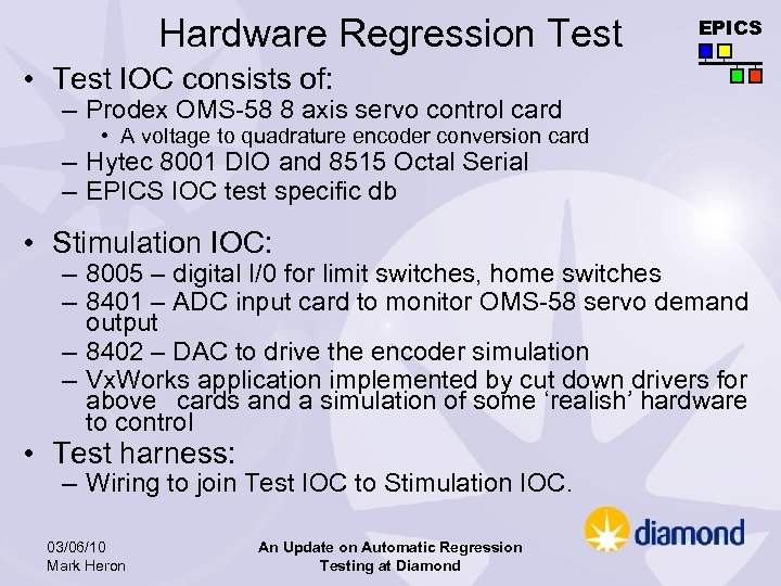 Hardware Regression Test EPICS • Test IOC consists of: – Prodex OMS-58 8 axis