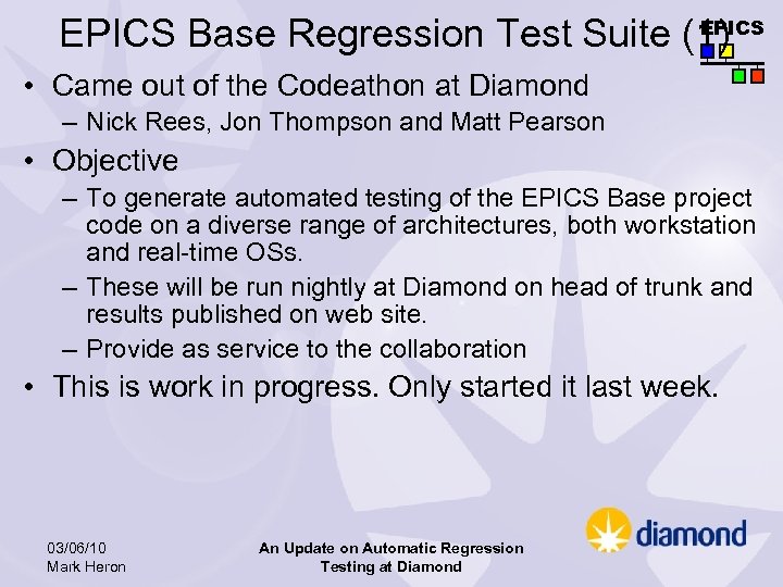 EPICS Base Regression Test Suite (1) • Came out of the Codeathon at Diamond