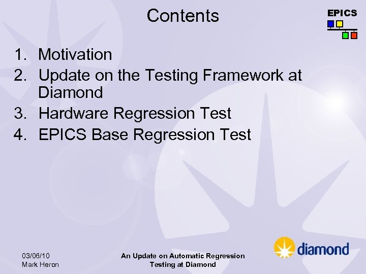 Contents 1. Motivation 2. Update on the Testing Framework at Diamond 3. Hardware Regression