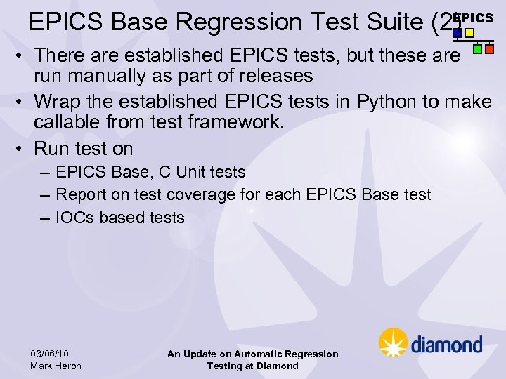 EPICS Base Regression Test Suite (2) • There are established EPICS tests, but these