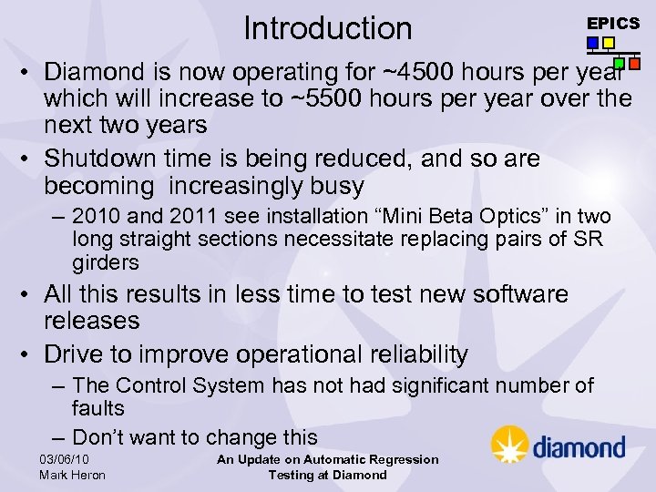 Introduction EPICS • Diamond is now operating for ~4500 hours per year which will