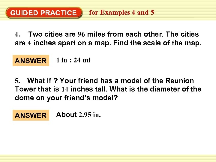 GUIDED PRACTICE for Examples 4 and 5 4. Two cities are 96 miles from
