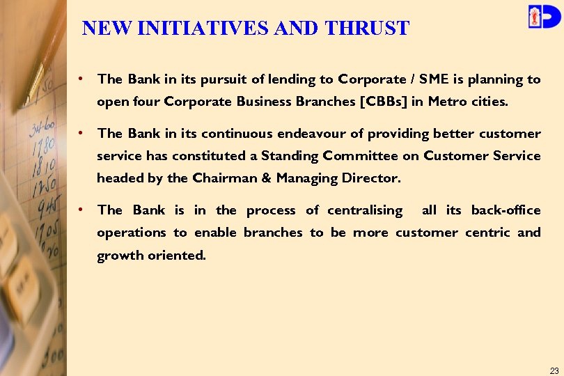 NEW INITIATIVES AND THRUST • The Bank in its pursuit of lending to Corporate