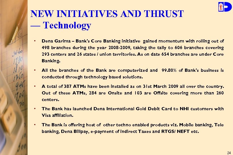 NEW INITIATIVES AND THRUST — Technology • Dena Garima – Bank’s Core Banking initiative