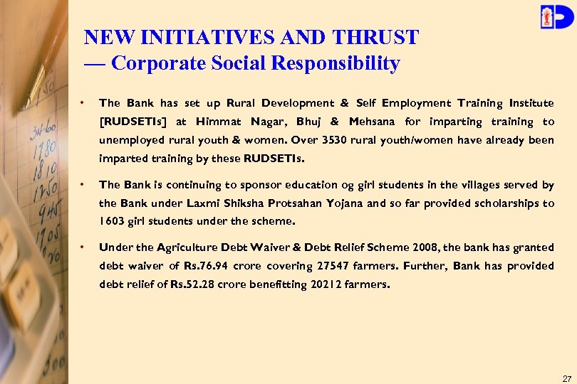 NEW INITIATIVES AND THRUST — Corporate Social Responsibility • The Bank has set up