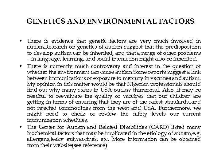 GENETICS AND ENVIRONMENTAL FACTORS • There is evidence that genetic factors are very much