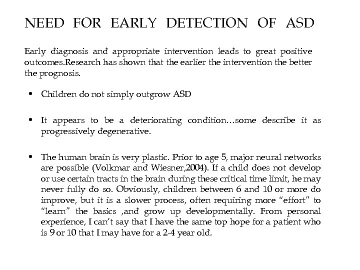 NEED FOR EARLY DETECTION OF ASD Early diagnosis and appropriate intervention leads to great