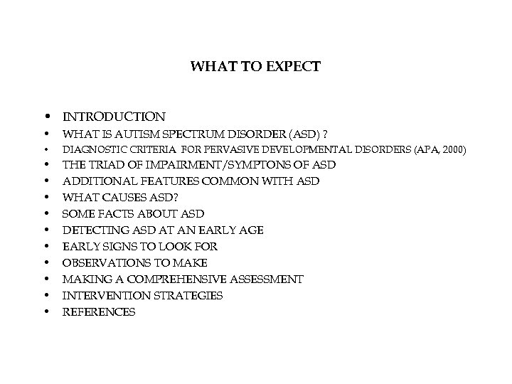 WHAT TO EXPECT • INTRODUCTION • WHAT IS AUTISM SPECTRUM DISORDER (ASD) ? •