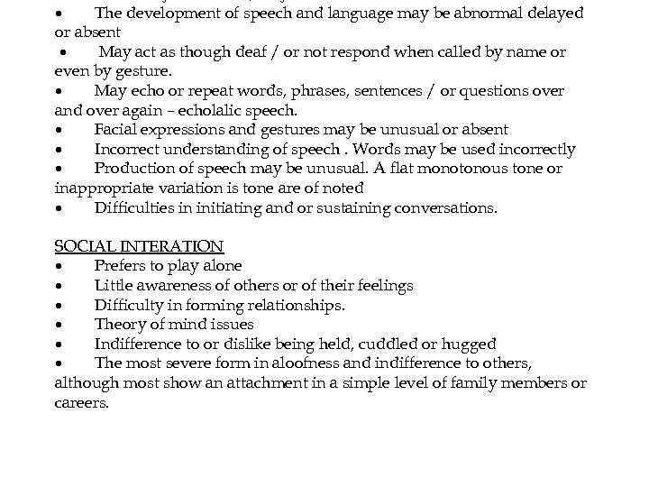 · The development of speech and language may be abnormal delayed or absent ·