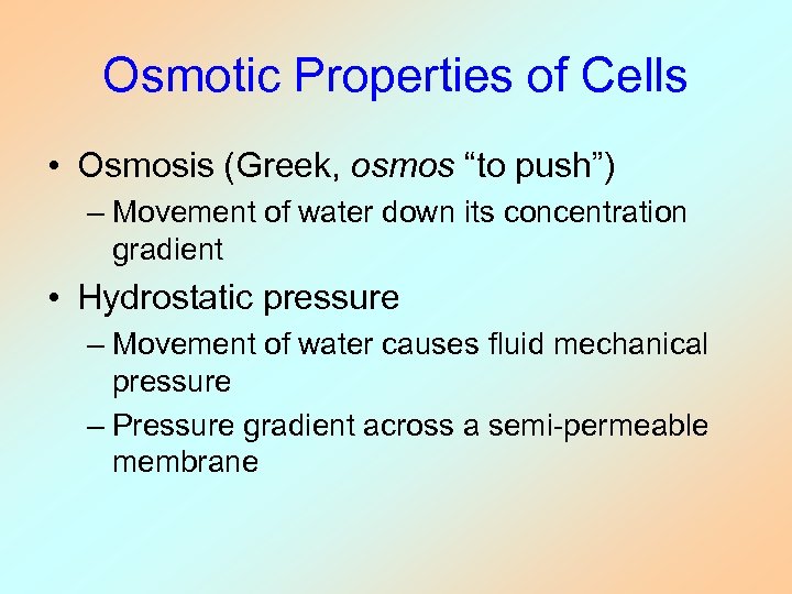Osmotic Properties of Cells • Osmosis (Greek, osmos “to push”) – Movement of water